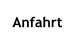 Anfahrt